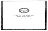 CODE OF PRETRIAL AND TRIAL CONDUCT - United States Courts · The new Code of Pretrial and Trial Conduct is a product that the College believes can be endorsed by courts and the profession