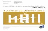 1 April to 30 October 2015 · Namibia Social Statistics Report Quarter 2 - 1 April To 30 October 2015 3 Foreword In its content Namibia Social Statistics report is the most extensive