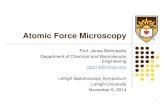Atomic Force Microscopy - Lehigh University Symp_AFM... · 2016-08-09 · Atomic force microscopy: need for spectral capabilities AFM provides for indirect compositional information