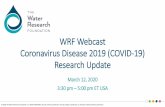 WRF Webcast Coronavirus Disease 2019 (COVID -19 ......Bleach solutions (0.1% - 0.5%) and 70% alcohol have shown effectiveness against similar coronaviruses Products with EPA-approved