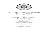 Virtual Commencement Spring 2020 Eastern Kentucky University€¦ · 3 Candidates for University Honors Baccalaureate Degrees Latin Honors SUMMA CUM LAUDE Autumn K Able Caden S Adams