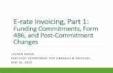 E-rate Invoicing Part 1 - Kentucky · 2019-05-20 · E-rate Invoicing, Part 1: Funding Commitments, Form 486, and Post-Commitment Changes ... MAY 16, 2019. Presentation Contents ...