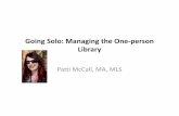 Going Solo: Managing the One-person Library · 2017-04-17 · • Women Don’t Ask: The High Cost of Avoiding Negotiation and Positive Strategies for Change, Linda Babcock and Sara