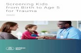Screening Kids from Birth to Age 5 for Trauma€¦ · • The Young Child PTSD Screen (YCPS)17 – The YCPS is a screening tool for young children to be filled out by caregivers.