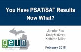 February 2018 Kathleen Miller Emily McEvoy You Have PSAT ...gomasa.org/wp-content/uploads/How-PSAT_SAT-Results... · ⚫Provides local, county and state results ⚫Total Scores, Sections