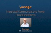 Integrated Communications Power Great Experiences€¦ · Integrated Communications Power Great Experiences Chris Haggis SVP Customer Success. VONAGE CONFIDENTIAL 2 What Creates a