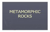 METAMORPHIC ROCKS · PDF file melting it, a metamorphic rockmelting it, a metamorphic rock forms.forms. The word metamorphism is derivedThe word metamorphism is derived from the Greek