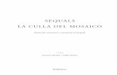 SEQUALS LA CULLA DEL MOSAICO - Villa Carnera · Il volume Sequals, la culla del mosaico contribuisce alla conoscenza di un patrimonio storico frutto di professionalità e di eccellenze