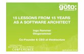 15 LESSONS FROM 15 YEARS AS A SOFTWARE ARCHITECT · 15 LESSONS FROM 15 YEARS AS A SOFTWARE ARCHITECT Ingo Rammer @ingorammer Co-Founder & CEO at thinktecture. Just my personal experiences,