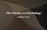 The Physics in Psychology - University of North Carolina ... · The Physics in Psychology Jonathan Flynn. Wilhelm Wundt August 16, 1832 - August 31, 1920. Freud & Jung 6 May 1856