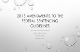 2015 AMENDMENTS TO THE FEDERAL SENTENCING GUIDELINES · 2015 amendments to the federal sentencing guidelines john weber, asst. federal defender federal public defender. cja panel