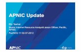 APNIC Update - PacNOG · APNIC Update Elly Tawhai Senior Internet Resource Analyst/Liaison Officer, Pacific, APNIC PacNOG 11 02-07-2012 . ... IPv4 Transfers • Demonstrated need