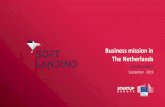 The Netherlands Business mission in - Soft-Landing · Provide better scaling support to your local startups/scaleups Learn the processes to scale a business there and find out about
