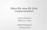 MikroTik new 60 GHz implementation · MikroTik new 60 GHz implementation Antons Beļajevs MikroTik, Latvia MUM Philippines January 2018. Wireless band comparison 2.4 GHz 802.11b/g/n