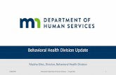 Behavioral Health Division Update - MinnesotaBehavioral Health Division Update Maisha Giles, Director, Behavioral Health Division 5/30/2019 Minnesota Department of Human Services |