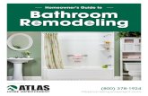 Homeowner’s Guide to Bathroom Remodeling · k Remodeling your bathroom is a smart investment – according to the 2014 Cost vs. Value report you recover over 72% of your money on