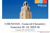 CHEM F111 : General Chemistry Semester II: AY 2019-20 · Edition, Oxford University Press, Oxford, reprinted in 2015. T2: T. W. Graham Solomons, Craig B. Fryhle ... • Spectroscopy,