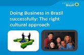 Doing Business in Brazil successfully: The right cultural approach · 2015-03-17 · Doing Business in Brazil successfully: The right cultural approach . Agenda Cultural differences