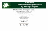 Common Estate Planning Mistakes By Young 03... · PDF file Common Estate Planning Mistakes By Young Couples Michael W Reagor EsqMichael W. Reagor, Esq. Dymond Reagor Colville, LLP
