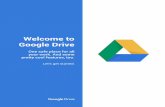 Welcome to Google Drive...Tips, tricks, and fun features Google Drive basics Here’s what we’ll cover. Click on a topic to jump ahead. Getting Started Learning your way around Drive