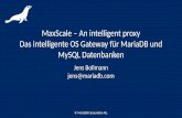 MaxScale – An intelligent proxy Das intelligente OS ... · MariaDB or MySQL 5.6. 4. Receives the result from the back-end. 5. Forwards the result to the client. F i l t e r & L