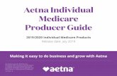 Aetna Individual Medicare Producer Guide...Aetna Individual Medicare Producer Guide 2019/2020 Individual Medicare Products Release date: July 2019 Making it easy to do business and