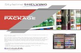 COMPLETE SHELVING PACKAGE - STYLELINE · 2020-02-19 · Gravity ﬂow shelving systems are NSF-approved and can accommo-date single can products, gallons and 12 or 24 unit packs.