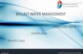 BALLAST WATER MANAGEMENT - SHORTSEA · BALLAST WATER MANAGEMENT  Environmental Protection Engineering S.A. Group of Companies ERMA FIRST BWTS Certification Retrofit Cases