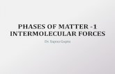 PHASES OF MATTER -1 INTERMOLECULAR FORCESdrsapnag.manusadventures.com/chemistry/general-chemistry/... · 2015-05-02 · 2 vs Br 2 •Branching in molecules causes the intermolecular