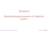Wykład 4 Synchronizacja procesów (i wątków) cześć Iaragorn.pb.bialystok.pl/~wkwedlo/OS1-4.pdf · Wojciech Kwedlo, Wykład z Systemów Operacyjnych -2- Wydział Informatyki PB
