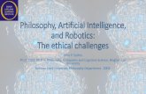 Philosophy, Artificial Intelligence, and Robotics: The ...• Lethal Autonomous Robots are not a new weapons system • They are a new kind of combatant! • A combatant without •