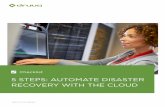 5 STEPS: AUTOMATE DISASTER RECOVERY WITH THE CLOUD · Druva is the leader in cloud data protection and information manage-ment, leveraging the public cloud to offer a single pane