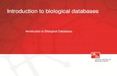 Introduction to biological databases · Why biological databases (db) ? • Exponential growth in biological data • Data are no longer published in a conventional manner, but directly