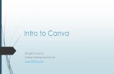 Intro to Canva - Sharper Training Books to Canva.pdf · Canva Canva is a graphic-design tool website, founded in 2012 It uses a drag-and-drop format and provides access to over a