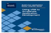 Using xRM to Accelerate Application Development...Using xRM to Accelerate Application Development Build your application better, smarter, faster xRM Rapi Devepet Patr Build your next