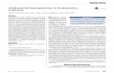 Antibacterial Nanoparticles in Endodontics: A Review · Antibacterial Nanoparticles in Endodontics: A Review Annie Shrestha, BDS, MSc, PhD, and Anil Kishen, BDS, MDS, PhD Abstract