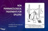 NON PHARMACOLOGICAL TREATMENTS FOR EPILEPSY · The surgical treatment of epilepsy is not a recent innovation: as early as ancient Greek and Roman times, and in the Middle Ages, trepanation