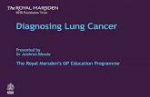 Diagnosing Lung Cancer - shared-d7-royalmarsden-publicne ... · Diagnosing Lung Cancer Presented by Dr Jaishree Bhosle The Royal Marsden’s GP Education Programme. 2 The Royal Marsden