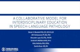 A Collaborative Model for Interdisciplinary Education in ... · A COLLABORATIVE MODEL FOR INTERDISCIPLINARY EDUCATION IN SPEECH -LANGUAGE PATHOLOGY Steven H Blaustein PhD, CCC, BCS