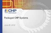 Packaged CHP Systems · 2018-07-02 · Packaged CHP Systems June 28, 2018 . Housekeeping • Audio isavailable for this presentationthrough your computer’s mic and speakers or by