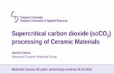 Supercritical carbon dioxide (scCO processing of Ceramic ... · Supercritical carbon dioxide (scCO 2) processing of Ceramic Materials Aaretti Kaleva Advanced Ceramic Materials Group