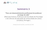 Seminário 3 - UFRGS€¦ · Seminário 3 “Para um desenvolvimento profissional do professor ao longo da vida” (Manuela Esteves, Professora da Faculdade de Psicologia e de Ciências