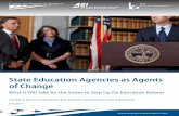 State Education Agencies as Agents of Change · 2014-06-04 · State Education Agencies as Agents of Change What It Will Take for the States to Step Up On Education Reform Cynthia