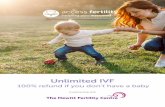 Unlimited IVF - The Hewitt Fertility Centre · Access Fertility IVF programmes: Unlimited IVF for 2 years Up to 100% refund if you do not have a baby Fixed, discounted fees with savings