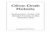 Olive-Drab Rebels · 2. Contents Introduction.....page 5 Harass the Brass.....page 7 The Olive-Drab Rebels: Military Organising During The Vietnam Era..... page 13 3. 4. Introduction