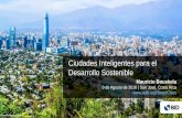 Ciudades Inteligentes para el Desarrollo Sostenible · Una Ciudad Inteligente es aquella que coloca a las personas en el centro del desarrollo, incorpora TICs en la gestión urbana