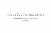 It has a EULA, it must be legit - Virus Bulletin · The End User License Agreement (EULA) •In some countries, the End User License Agreement (EULA) is a legally binding contract