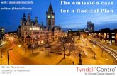 The emission case for a Radical Plan - Tyndall Centre€¦ · An additional 200 billion tonnes of CO 2 pumped into the atmosphere since last report (AR4 2007) Annual emissions ~70%