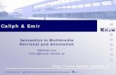 Caliph & Emir: Semantics in Multimedia Retrieval and ... · Growth of Personal Digital Libraries ... Semantic Annotation Retrieval Stable Version supports 3 Nodes with 2 Relations