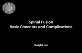 Spinal Fusion Basic Concepts and Complicationsbonepit.com/Lectures/Spinal Fusion Basic Concepts and Complicatio… · Basic Concepts and Complications Dwight Lee . Early spinal fusion